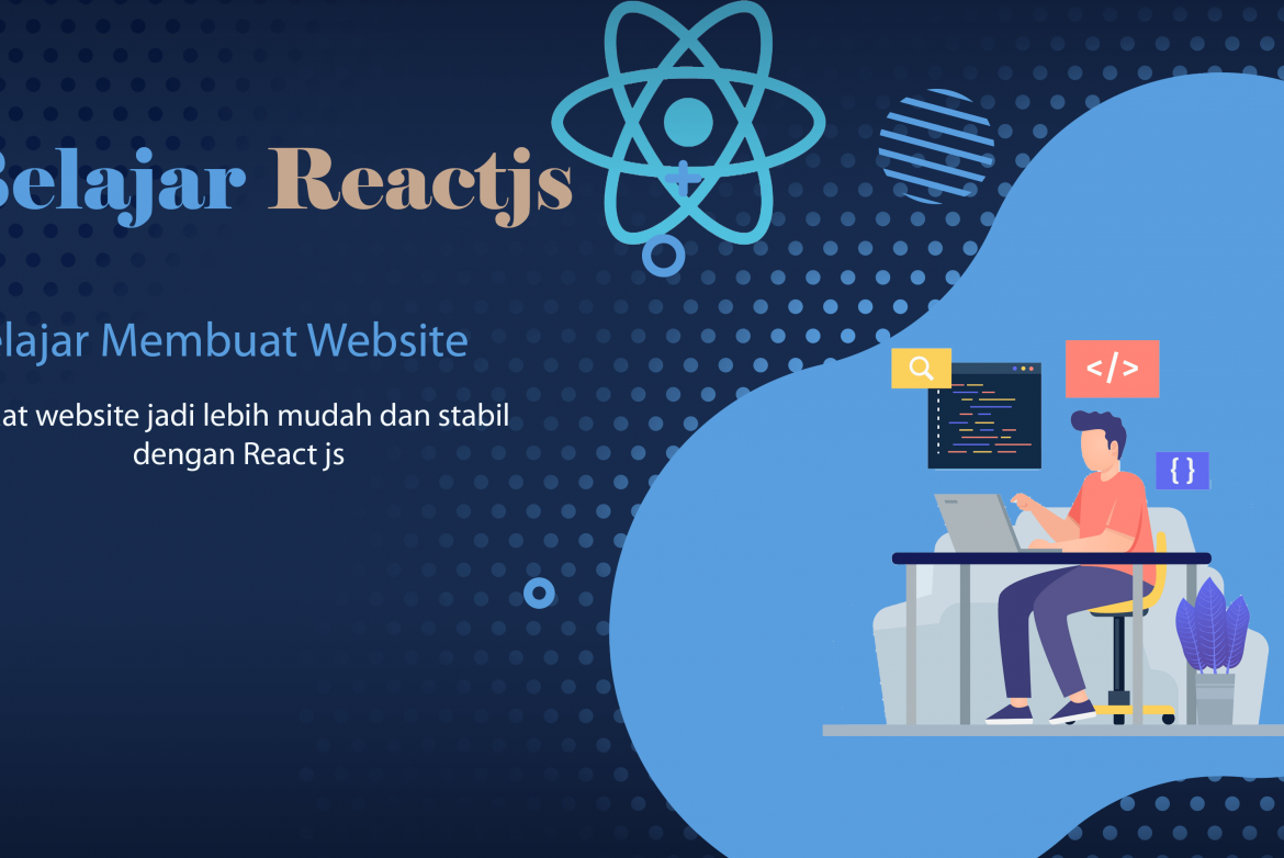 Belajar React Js | Buat website jadi lebih cepat dan lebih mudah